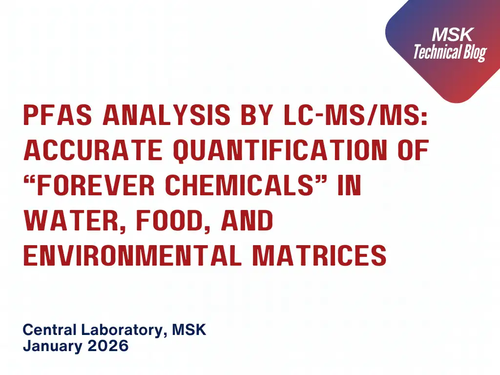 PFAS Analysis by LC-MS/MS: Accurate Quantification of “Forever Chemicals” in Water, Food, and Environmental Matrices

